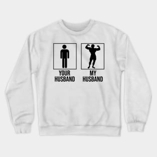 Your Husband My Husband Fitness Workout Crewneck Sweatshirt